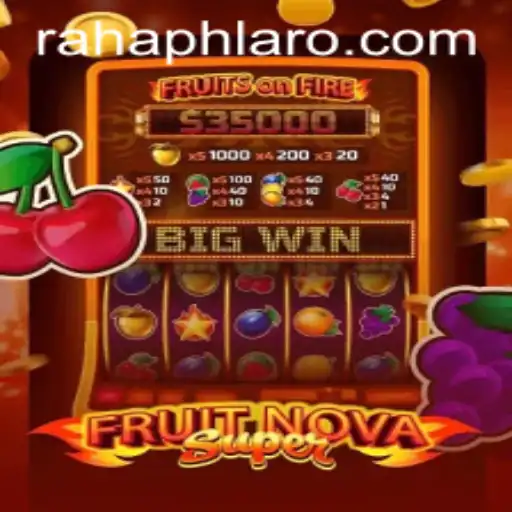 Exploring the Thrilling World of FruitNovaSuper and the Buzz Around RahaPH